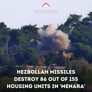 Hezbollah missiles destroy 86 out of 155 housing units in ‘Menara’